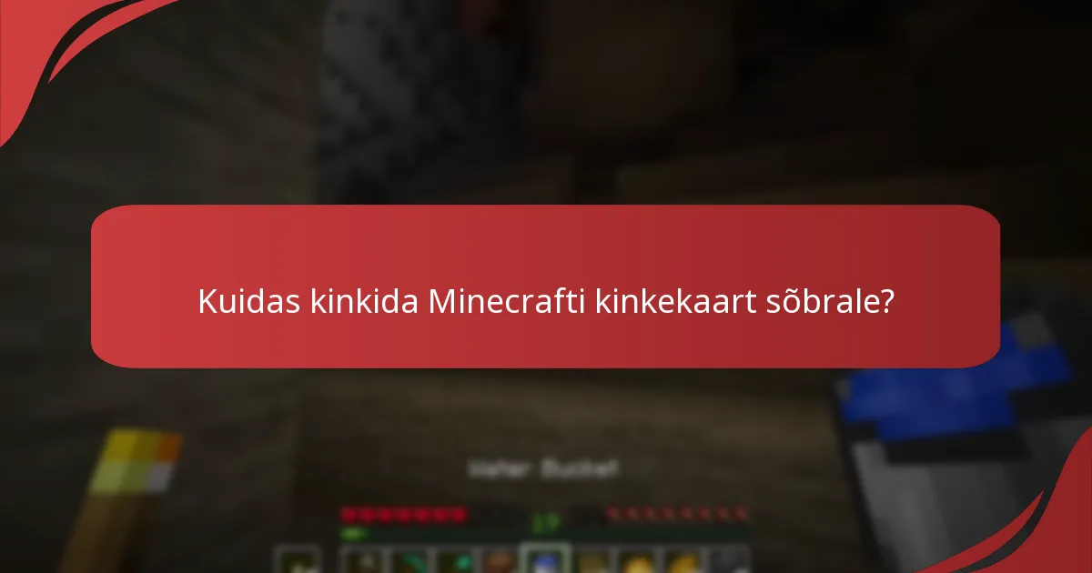 Kuidas kinkida Minecrafti kinkekaart sõbrale?