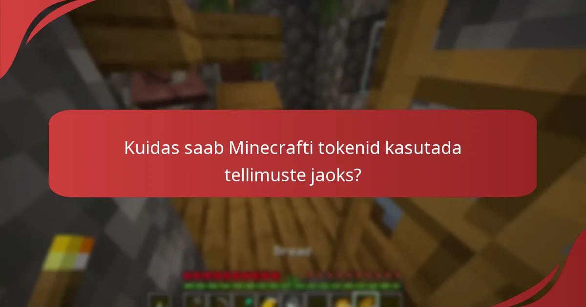 Kuidas saab Minecrafti tokenid kasutada tellimuste jaoks?