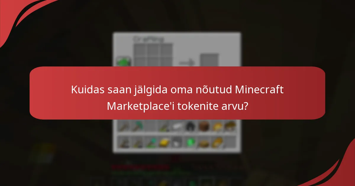 Kuidas saan jälgida oma nõutud Minecraft Marketplace’i tokenite arvu?