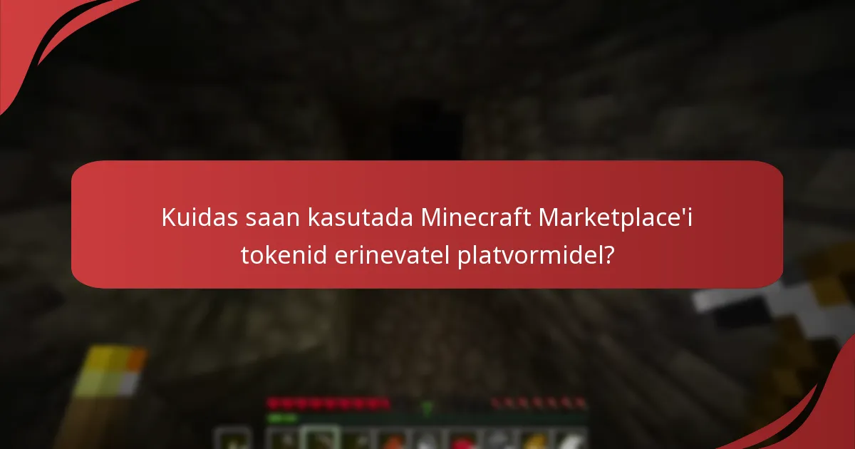 Kuidas saan kasutada Minecraft Marketplace'i tokenid erinevatel platvormidel?