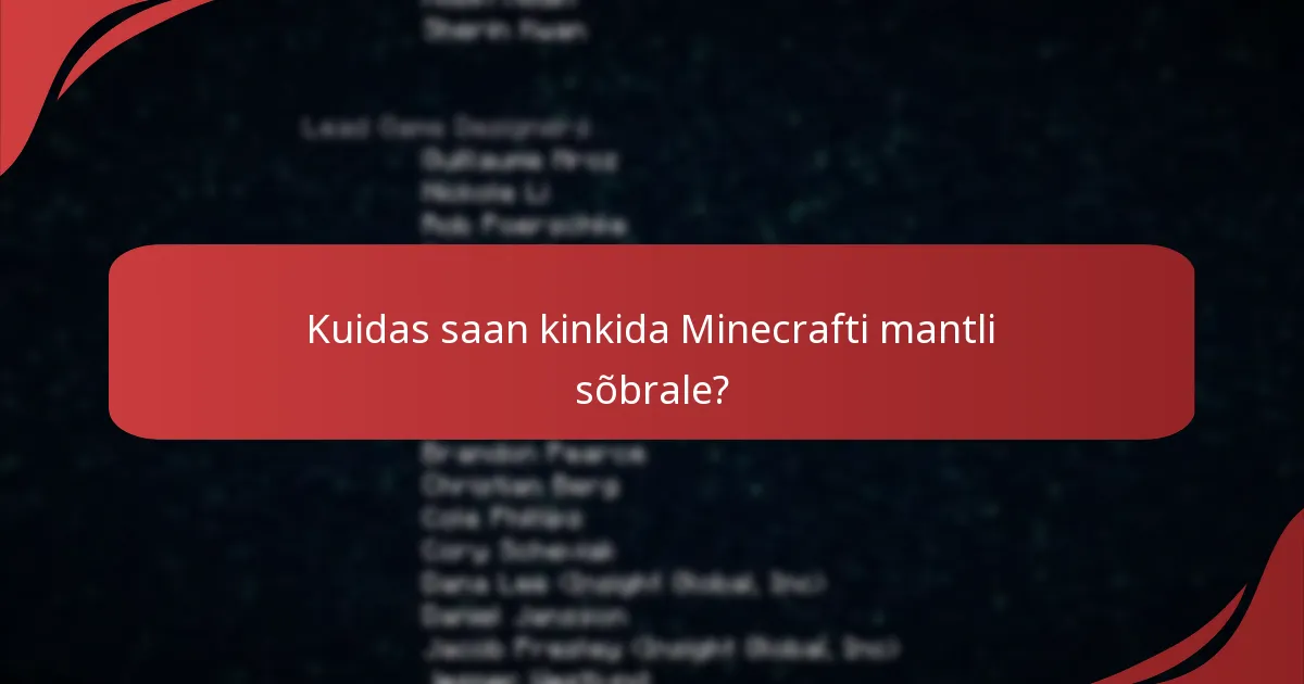 Kuidas saan kinkida Minecrafti mantli sõbrale?