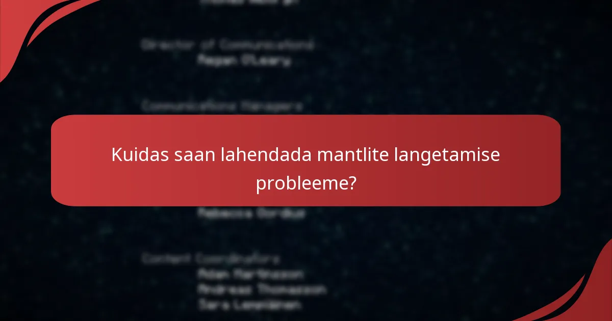 Millised levinud probleemid on mängijatel mantlite langetamisega?