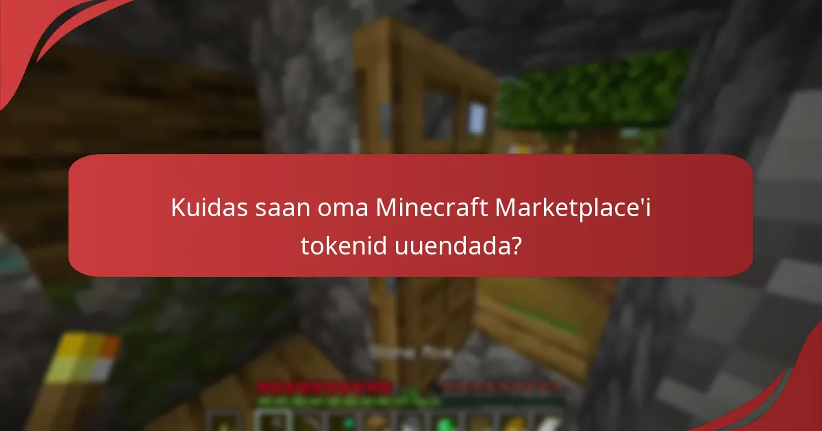 Kuidas saan oma Minecraft Marketplace'i tokenid uuendada?
