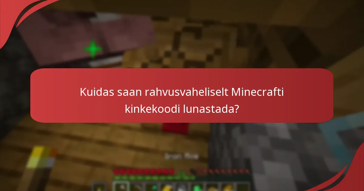 Kuidas saan rahvusvaheliselt Minecrafti kinkekoodi lunastada?