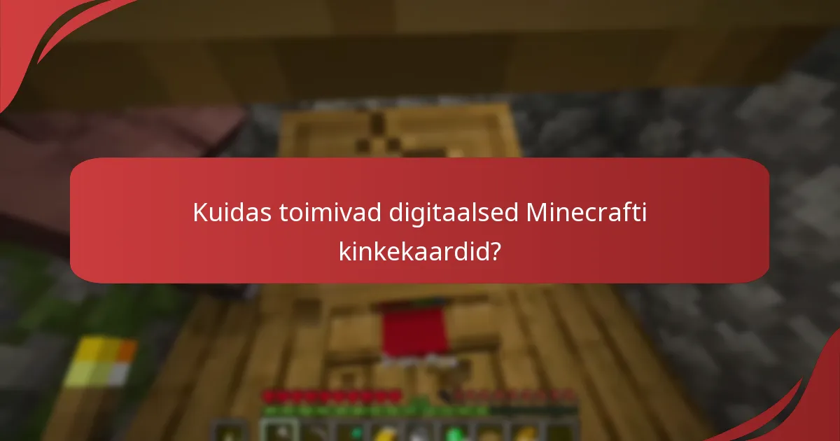 Kuidas toimivad digitaalsed Minecrafti kinkekaardid?