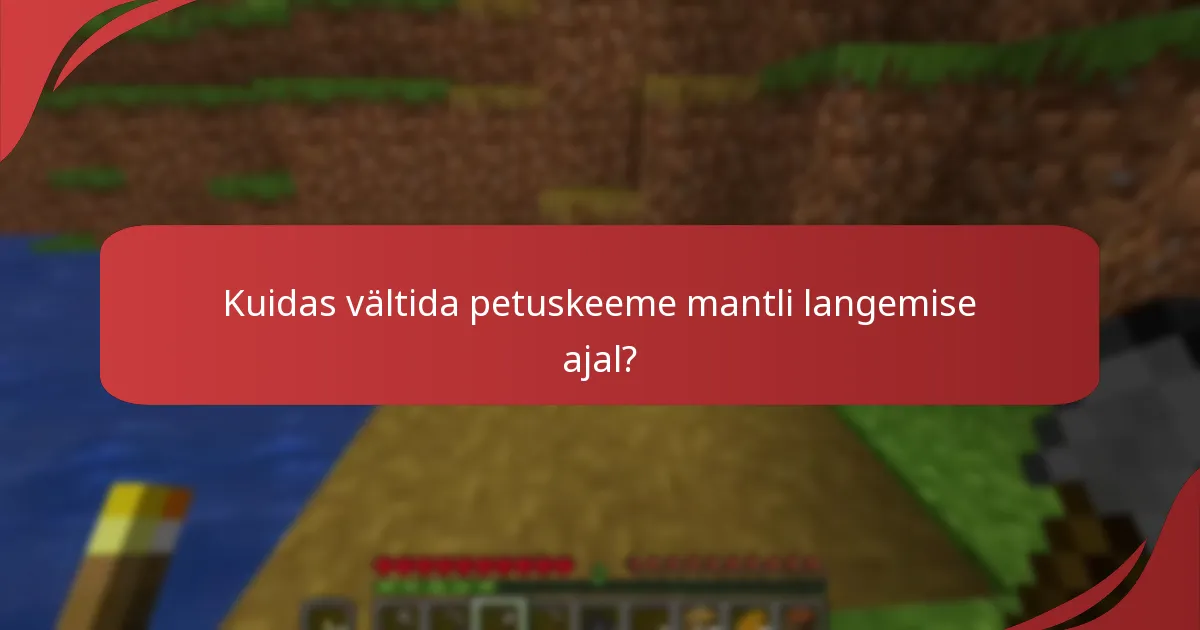 Milliseid turvavihjeid peaksin järgima mantli langemise ajal?
