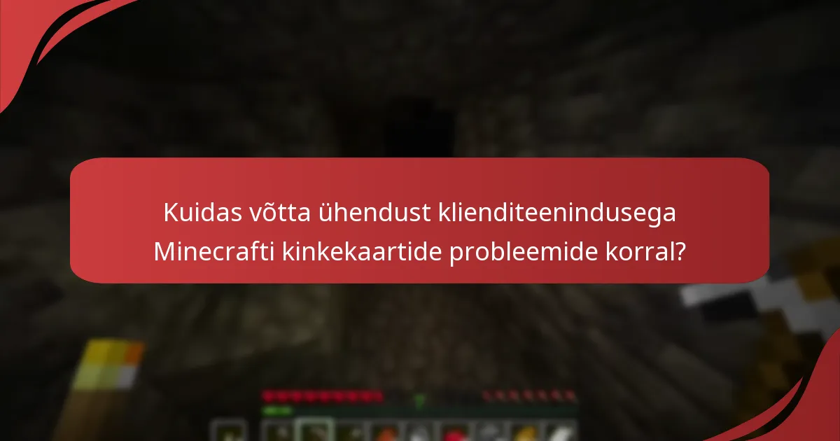 Kuidas võtta ühendust klienditeenindusega Minecrafti kinkekaartide probleemide korral?