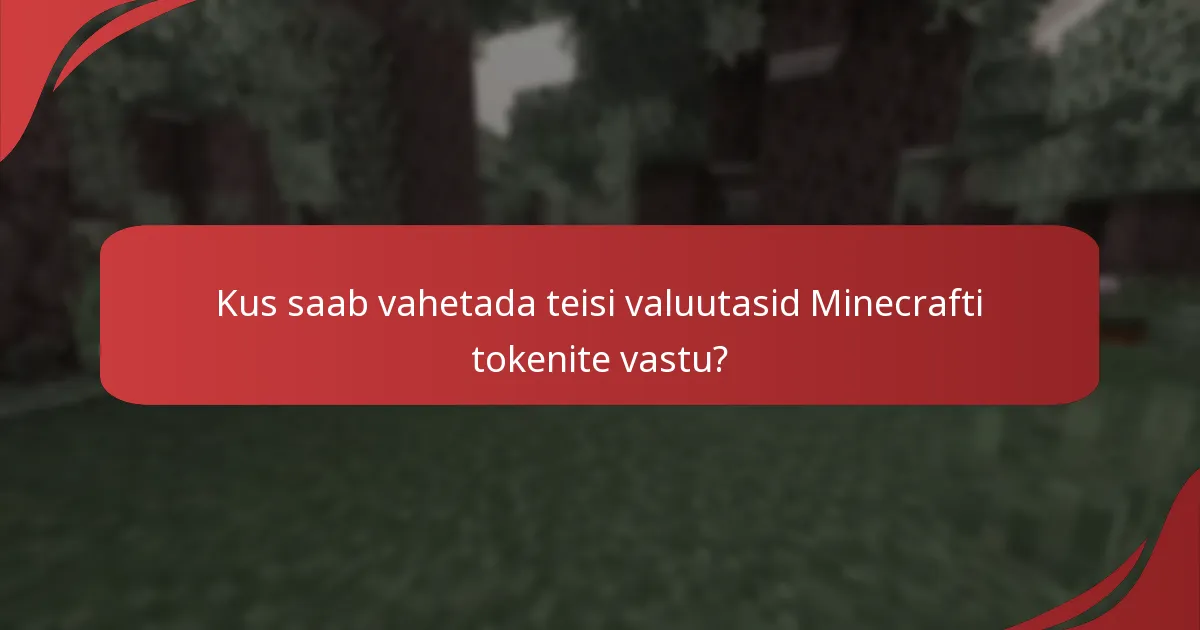 Kus saab vahetada teisi valuutasid Minecrafti tokenite vastu?