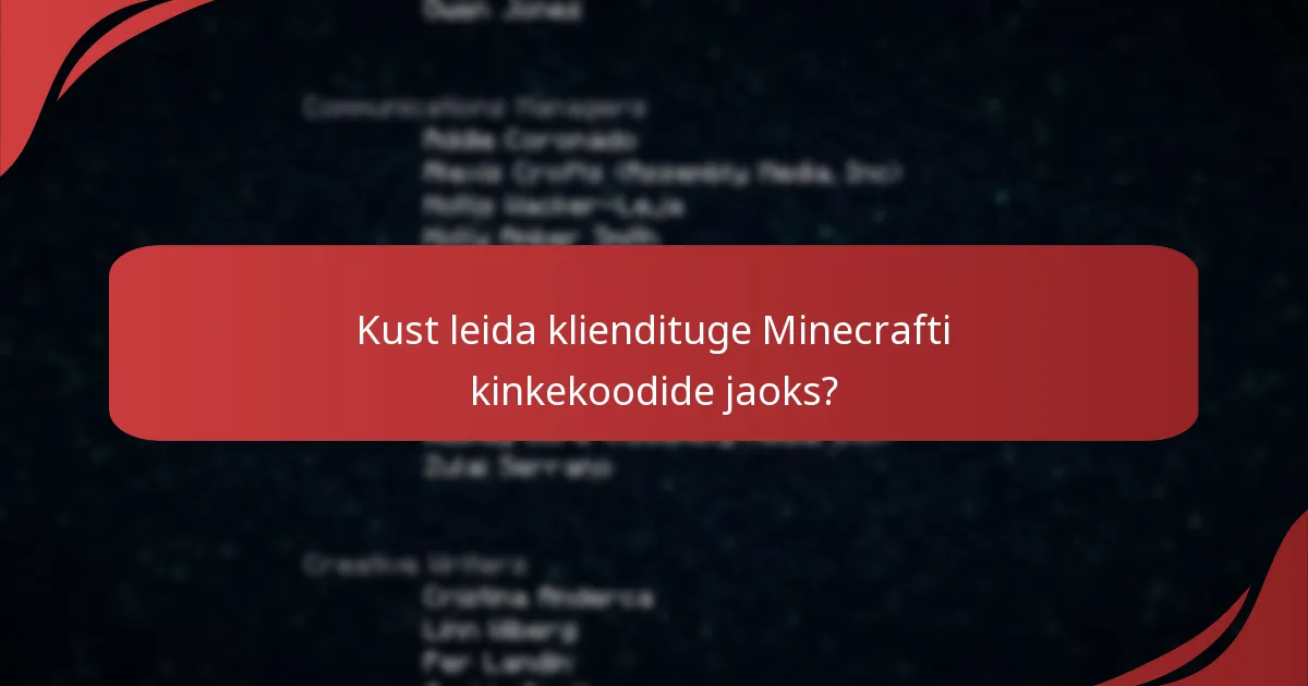 Kust leida kliendituge Minecrafti kinkekoodide jaoks?