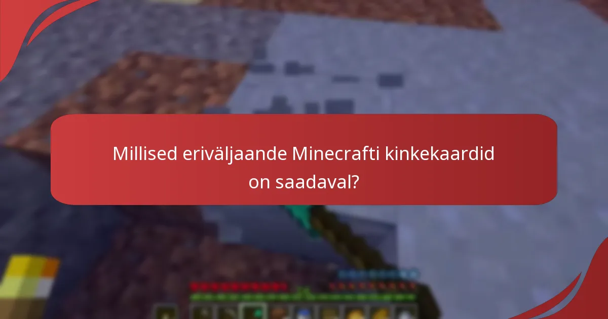Millised eriväljaande Minecrafti kinkekaardid on saadaval?