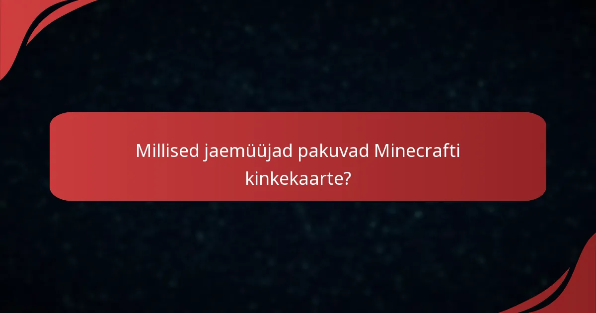 Millised jaemüüjad pakuvad Minecrafti kinkekaarte?
