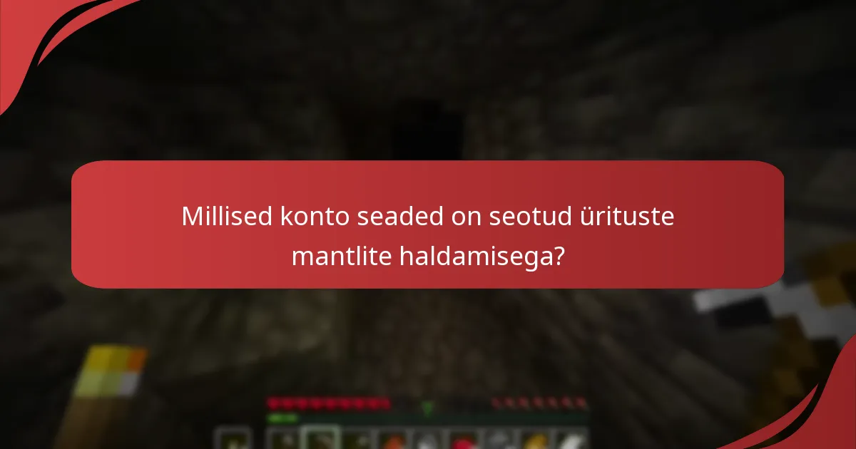 Millised konto seaded on seotud ürituste mantlite haldamisega?