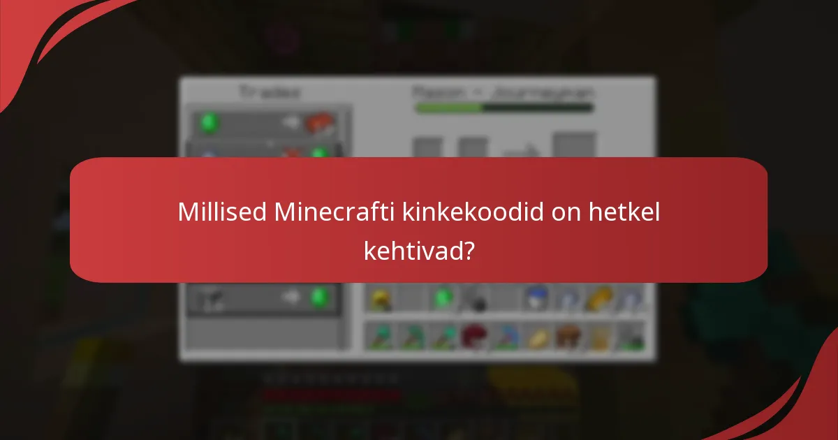 Millised Minecrafti kinkekoodid on hetkel kehtivad?