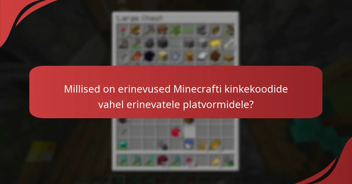 Millised on erinevused Minecrafti kinkekoodide vahel erinevatele platvormidele?
