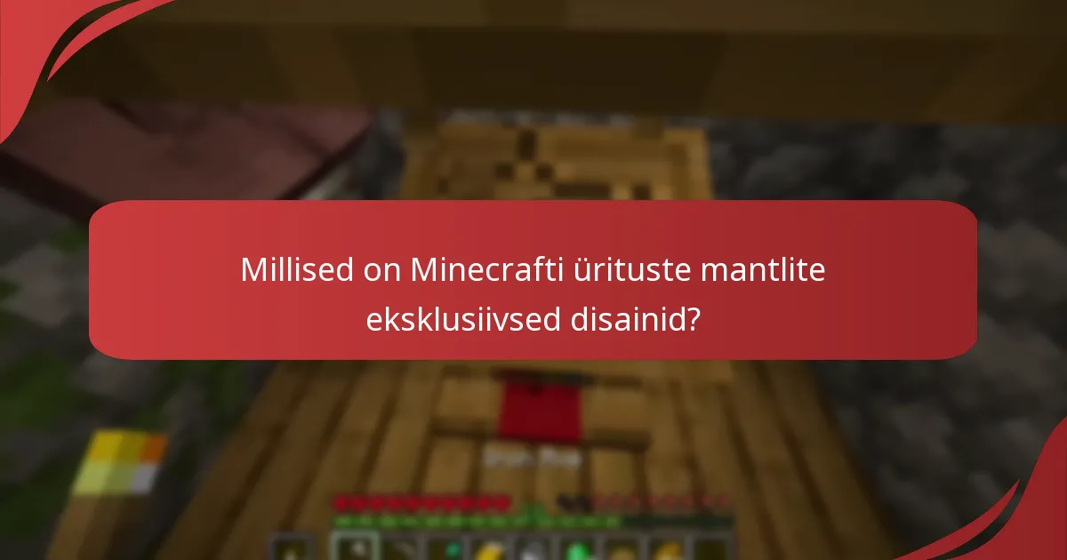 Millised on Minecrafti ürituste mantlite eksklusiivsed disainid?