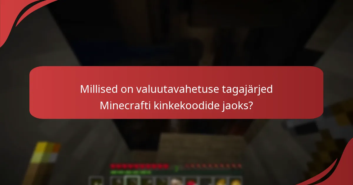 Millised on valuutavahetuse tagajärjed Minecrafti kinkekoodide jaoks?
