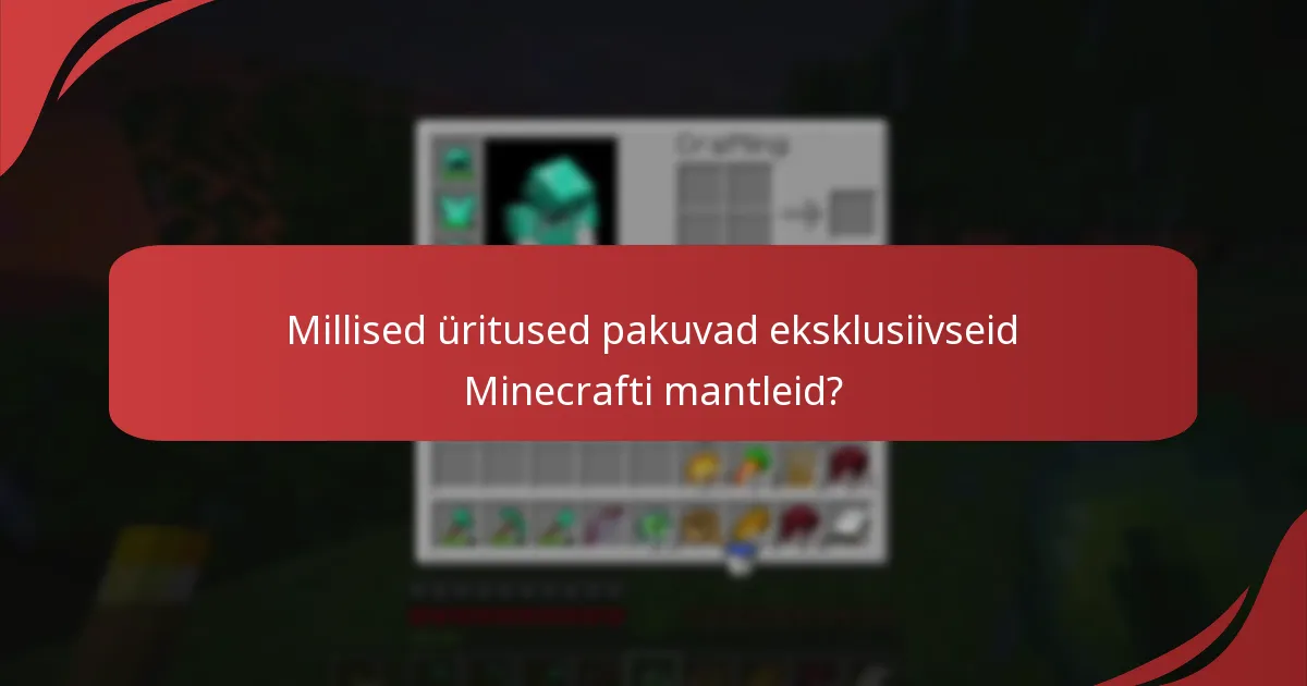 Kuidas maksimeerida võimalusi Minecrafti mantlite teenimiseks?